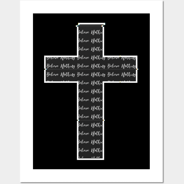 Believe Nothing Cross Atheist Glitch Wall Art by Mellowdellow